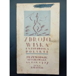 Zdrojowiska i uzdrowiska polskie Przewodnik ilustrowany Rocznik III na r. 1927