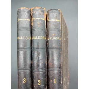 J.I. Kraszewski Waligóra Tom I-III Rok 1880 wydanie I