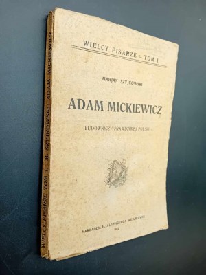 Marjan Szyjkowski Adam Mickiewicz Budowniczy prawdziwej Polski Rok 1922