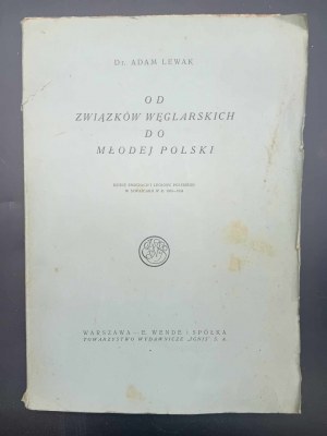 Adam Lewak Od Związków Węglarskich do Młodej Polski Dziecie emigracji i Legjon Polskiego w Szwajcarji w r. 1833-1834