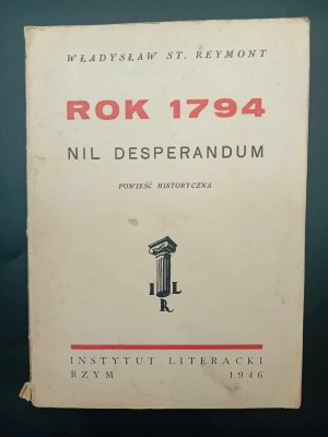 Wł. St. Reymont Anno 1794 Nil Desperandum Romanzo storico