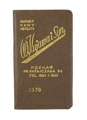 W. KUJAWA i SYN Import of coffee and tea, Poznań Fr. Ratajczaka 34, KALENDARZYK KIESZONKOWY na rok 1939