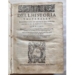 SANSOVINO FRANCESCO. Dell'historia universale dell'origine et imperio de Turchi raccolta ... Venice: (Francesco Sansovino editor): appresso Francesco Rampazetto, 1564.