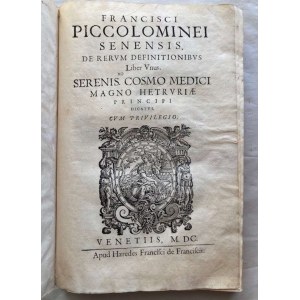 PICCOLOMINI, FRANCESCO. De Rerum Definitionibus. Venice, Francesco de Franceschi ‘s heirs, 1600.