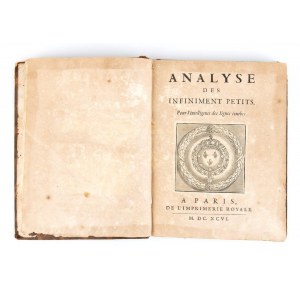 GUILLAUME DE L’HOSPITAL. ANALYSE DES INFINIMENT PETITS POUR L’INTELLIGENCE DES LIGNES COURBES. Paris 1696