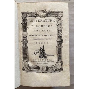 TODERINI, GIAMBATTISTA. Letteratura Turchesca. Venezia: Giacomo Storti, 1787.