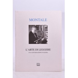 MONTALE, Eugenio. L'ARTE DI LEGGERE. UNA CONVERSAZIONE SVIZZERA. 1998.
