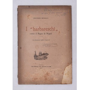 MORELLI, Vincenzo. I “BARBARESCHI” CONTRO IL REGNO DI NAPOLI. CON DOCUMENTI INEDITI E FACSIMILI. 1920.