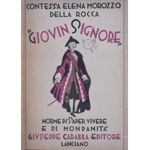 MOROZZO DELLA ROCCA (Contessa), Elena. GIOVIN SIGNORE. NORME DI SAPER VIVERE E DI MONDANITÀ. 1931.