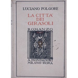 FOLGORE, Luciano (VECCHI, Omero). LA CITTÀ DEI GIRASOLI. 1924.