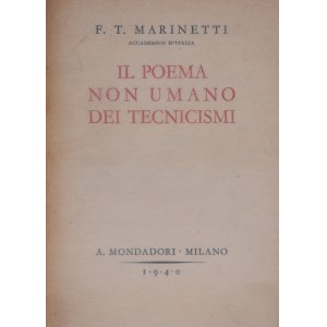 MARINETTI, Filippo Tommaso. IL POEMA NON UMANO DEI TECNICISMI. 1940.