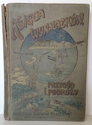 GUSTAWICZ Br., WYROBEK E. - Kniha vynálezů a cestování Četné ilustrace