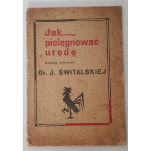 ŚWITALSKA J. - JAK PIELĘGNOWAĆ URODĘ