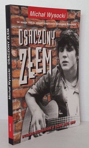 WYSOCKI Michał - OSACZONY ZŁEM [Grzegorz Przemyk] Dedication by the Author
