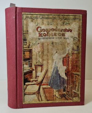 OCHOROWICZ-MONATOWA Marya - GOSPODARSTWO KOBIECE W MIEśCIE I NA WSI z ilustrations i colorowych tabelach Volume I