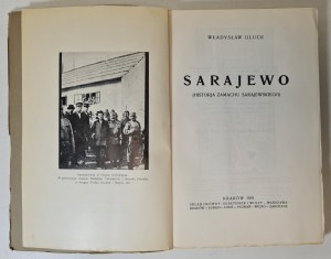 GLUCK Władysław - SARAJEWO (Historja zamachu sarajewskiego), Kraków 1935