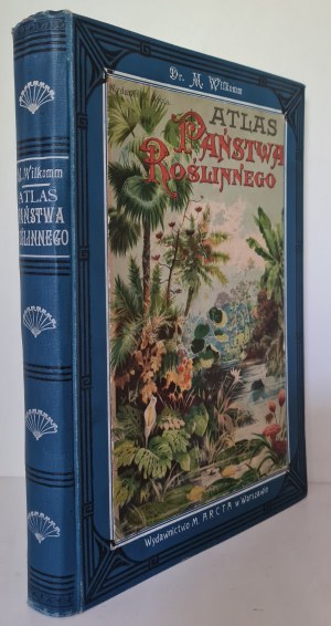WILKOMM Maurycy - ATLANTE DELLO STATO DELLE PIANTE 124 tavole a colori con 700 disegni di piante e 165 xilografie Wyd.1900