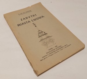 SAS-ZUBRZYCKI Jan - ZABYTKI MIASTA LWOWA con 77 disegni Wyd. 1928