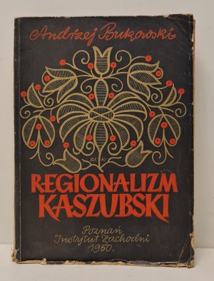 BUKOWSKI Andrzej - KASZUBIAN REGIONALISM Scientific, literary and cultural movement