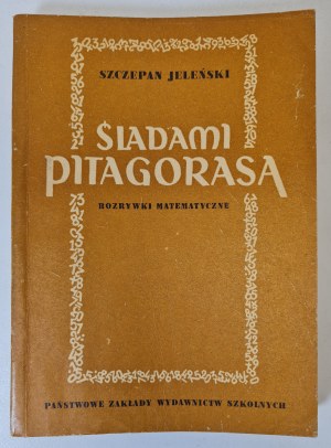 JELEÑSKI Szczepan - Following PITAGORAS' footsteps Mathematical amusements