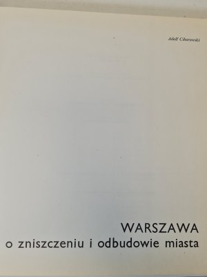 CIBOROWSKI Adolf - WARSAW. SUR LA DESTRUCTION ET LA RECONSTRUCTION DE LA VILLE