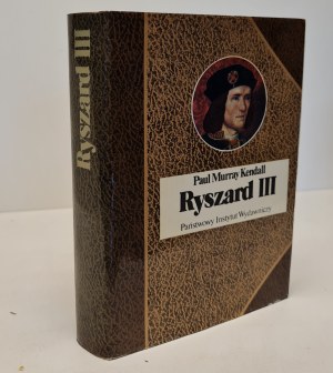 KENDALL Paul Murray - RYSZARD III. Reihe Biographien berühmter Persönlichkeiten. 1. Auflage.