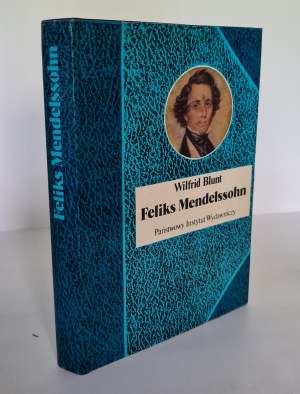 BLUNT Wilfrid - FELIKS MENDELSSOHN Reihe Biographien berühmter Persönlichkeiten. Ausgabe 1