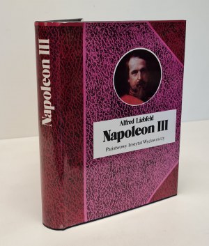 LIEBFELD Alfred - NAPOLEON III Series Biographies of Famous People. 1. vydání
