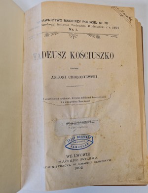 CHOŁONIEWSKI Antoni - TADEUSZ KOŚCIUSZKO Wyd.1902