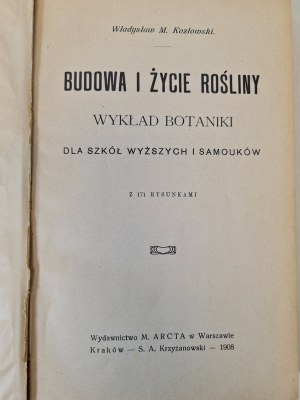 KOZŁOWSKI Władysław M. - BUDOWA I ŻYCIE ROŚLINY. Wykład botaniki dla szkół wyższych i samouków Wyd.1908