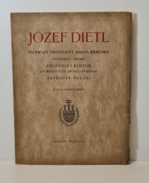 JÓZEF DIETL. ERSTER PRÄSIDENT DER STADT KRAKÓW. Gedenkbuch Ausgabe 1928