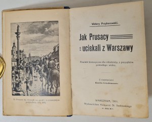 PRZYBOROWSKI Walery - JAK PRUSACY UCIEKALI Z WARSZAWY Wyd. 1911