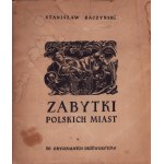 Stanisław RACZYŃSKI, Zabytki miast polskich. 10 oryginalnych drzeworytów.