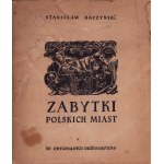 Stanisław RACZYŃSKI, Monuments of Polish cities. 10 original woodcuts.