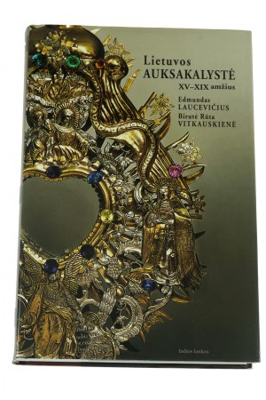 Lietuvos Auksakalyste. Catalogue des orfèvres lituaniens et polonais en Lituanie. Vilnius, 2001(22)