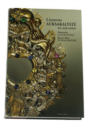 Lietuvos Auksakalyste. Catalogo degli orafi lituani e polacchi in Lituania. Vilnius, 2001(22)