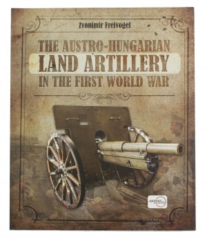 Zvonimir Freivogel, The Austro-Hungarian Land Artillery in the First World War (121)