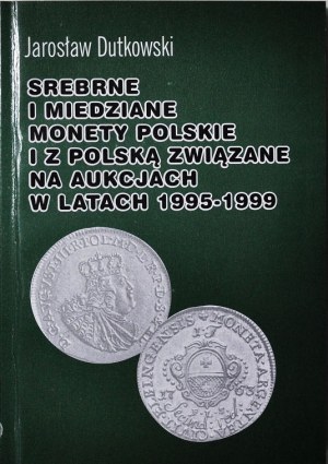 J. Dutkowski, Polish Coins at Auctions 1995-1999 (Pièces de monnaie polonaises vendues aux enchères)