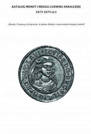 M. Grandowski, Slesia, catalogo delle monete e delle medaglie di Ludwika Anhalska 1673-1675 parte 1