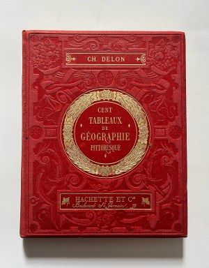 CENT TABLEUX DE GEOGRAPHIE PITTORESQUE, 1882