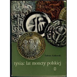 Kalkowski Tadeusz - Tysiąc lat monety polskiej, Cracovie 1963, pas d'ISBN, première édition.