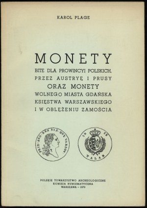 Plage Karol - Monety bite dla Prowincyi Polskich, przez Austryę i Prusy oraz monety Wolnego Miasta Gdańska, Księstwa War...