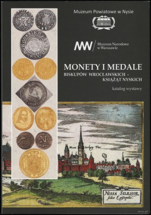 Nysské župné múzeum - mince a medaily vroclavských biskupov - vojvodov z Nysy. Katalóg výstavy, Nysa 2019, ISBN 978...