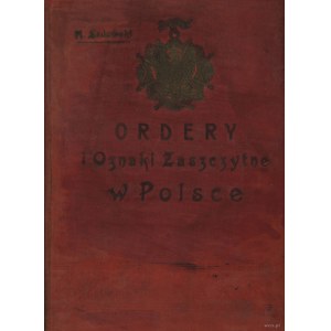 Sadowski Henryk - Ordery i Odznaki Zaszczytne w Polsce Cz. I, Warszawa 1904, Cz. II, Warszawa 1907