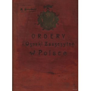 Sadowski Henryk - Ordery i Odznaki Zaszczytne w Polsce Cz. I, Warschau 1904, Cz. II, Warschau 1907