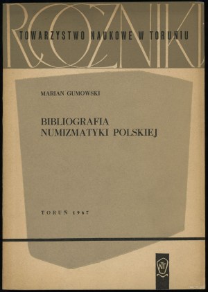 Gumowski Marian - Bibliografia Numizmatyki Polskiej, Toruń 1967, bez ISBN
