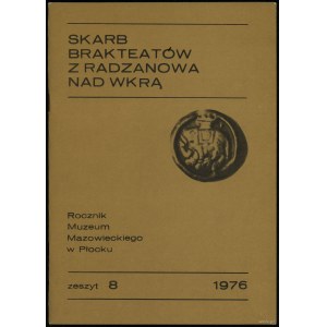 Elżbieta Jędrysek-Migalska - Treasure of brakteates from Radzanów on the Wkra River, Rocznik Muzeum Mazowieckiego w Płocku - notebook 8, Pł...