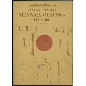 Janusz Reyman - Die Münzanstalt Olkuska 1579-1601, Ossolineum 1975