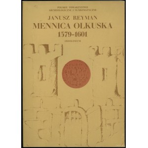 Janusz Reyman - Mincovňa Olkuska 1579-1601, Ossolineum 1975