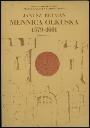 Janusz Reyman - Olkuska Mint 1579-1601, Ossolineum 1975